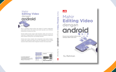 Buku “Mahir Editing Video Dengan Android” – Su Rahman