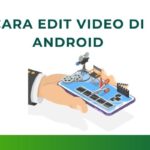 Cara Edit Video di Android Cara Edit Video di Android