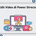 Cara Edit Video di Power Director