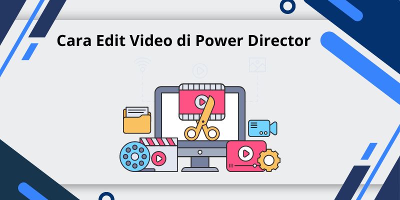 Cara Edit Video di Power Director