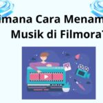 Cara Menambahkan Musik di Filmora