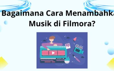 Bagaimana Cara Menambahkan Musik di Filmora?