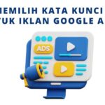 Belajar Google Ads: Cara Memilih Kata Kunci yang Efektif Belajar Google Ads Cara Memilih Kata Kunci yang Efektif