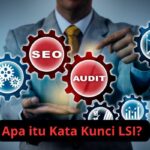 Apa itu Kata Kunci LSI? Memahami Konsep dan Manfaatnya untuk SEO Apa itu Kata Kunci LSI