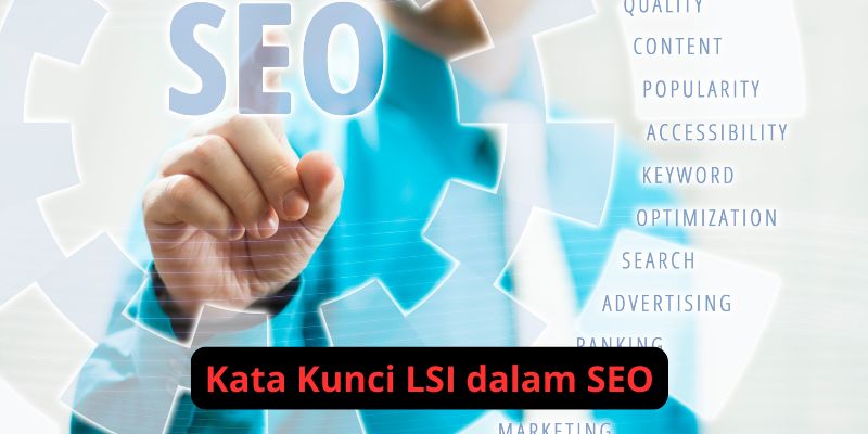 Peran Kata Kunci LSI dalam Meningkatkan Traffic Organik