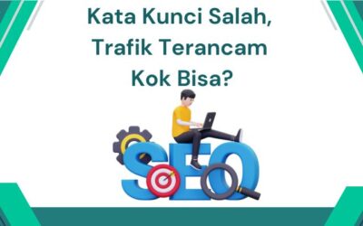 Belajar SEO: Kata Kunci Salah, Trafik Terancam