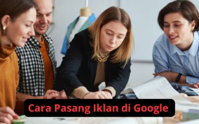 Cara Pasang Iklan di Google Untuk Meningkatkan Penjualan