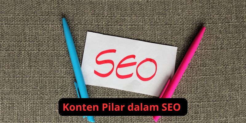 Konten Pilar dalam SEO: Panduan Lengkap untuk Membuat Konten Pilar