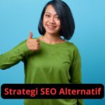 Strategi SEO Alternatif yang Belum Banyak Diungkap
