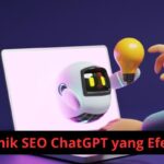 Teknik SEO ChatGPT yang Efektif Teknik SEO ChatGPT yang Efektif