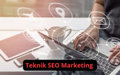 Teknik SEO Marketing yang Harus Anda Terapkan