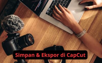 Belajar CapCut: Cara Menyimpan dan Mengekspor Project Editing