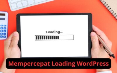 Cara Mempercepat Loading Website WordPress