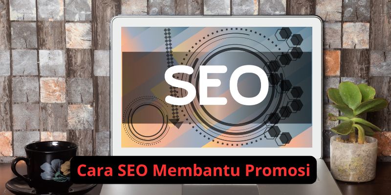 Cara SEO Membantu Mengurangi Biaya Promosi