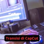 Panduan Cara Menambahkan Transisi di CapCut – Tutorial CapCut Panduan Cara Menambahkan Transisi di CapCut – Tutorial CapCut