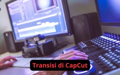 Panduan Cara Menambahkan Transisi di CapCut – Tutorial CapCut