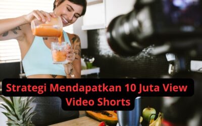 Strategi Mendapatkan 10 Juta View Video Shorts