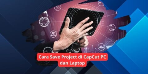 Cara Save Project di CapCut PC dan Laptop