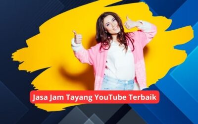 Jasa Jam Tayang YouTube Terbaik