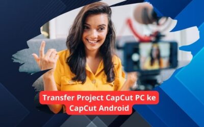 Cara Transfer Project CapCut PC ke CapCut Android