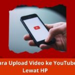 Cara Upload Video ke YouTube Lewat HP