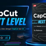 Buku CapCut Next Level, Panduan Editing Video CapCut dan AI Buku CapCut Next Level - Su Rahman